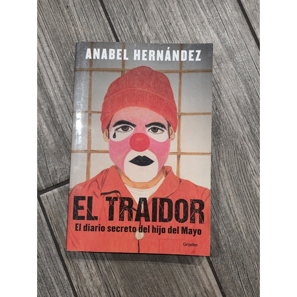 El traidor. El diario secreto del hijo del Mayo Annabel Hernandez